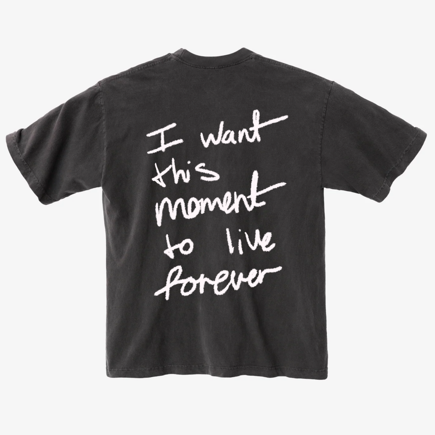 I WANT THIS MOMENT TO LIVE FOREVER TEE